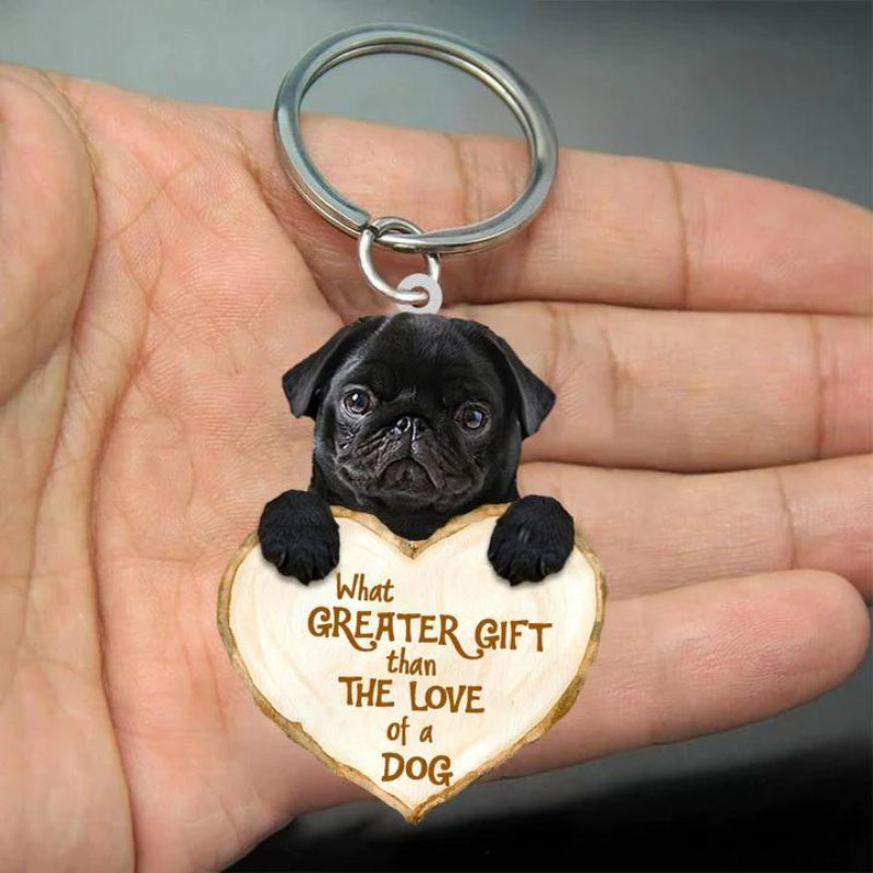 Pug What Greater Gift Than The Love Of A Dog Acrylic Keychain GG046